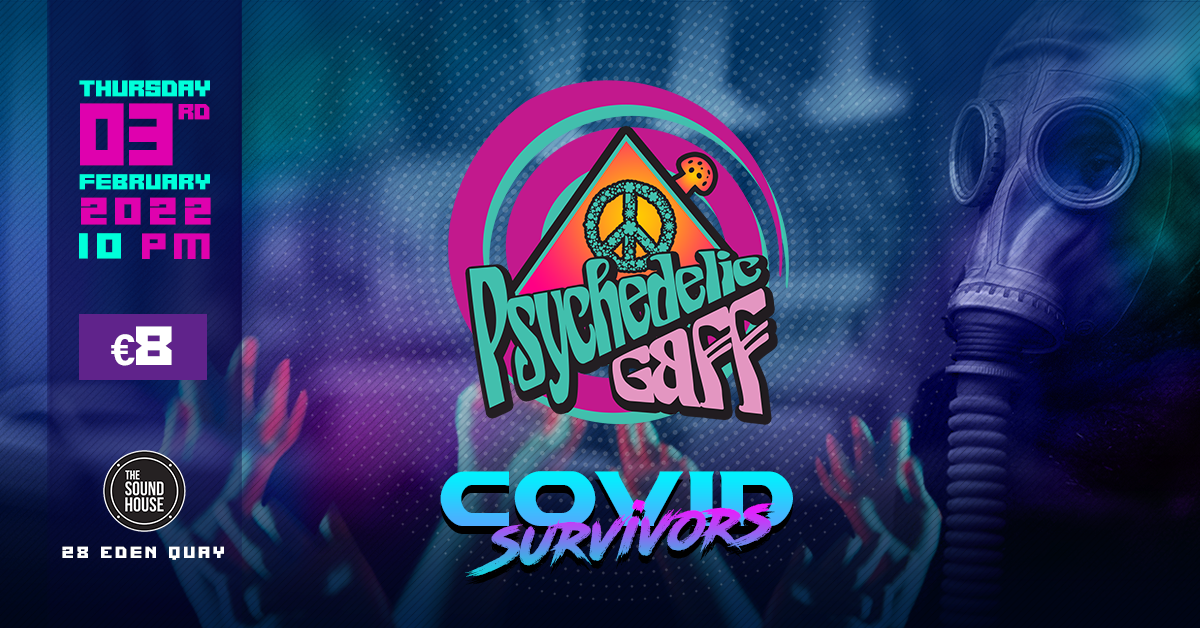 Psychedelic Gaff #23 COVID Survivors · 3 Feb '22, 22:00
