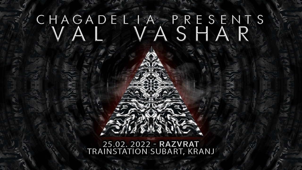 Chagadelia presents: VAL VASHAR · 25 Feb '22, 22:00
