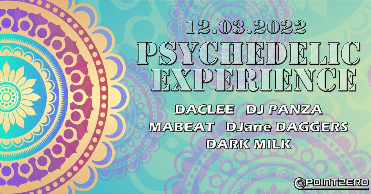 PSYCHEDELIC EXPERIENCE · 12 Mar '22, 22:00