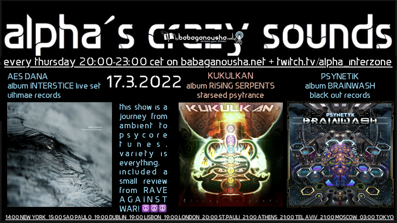 alpha.s crazy sounds: AES DANA album, KUKULKAN album, PSYNETIK album · 17 Mar '22, 20:00