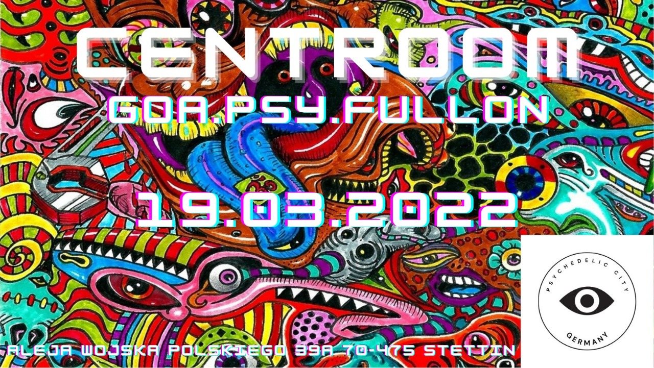 Centroom..PSYCHEDELIC CITY. Szczecin · 19 Mar '22, 22:00