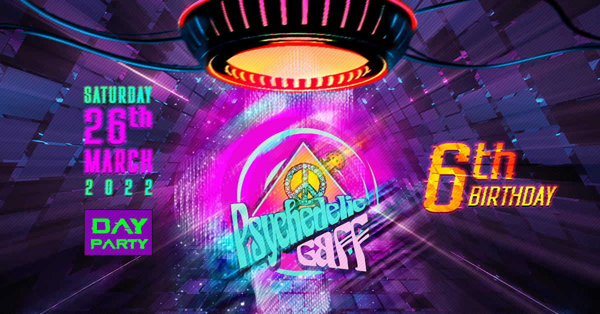 Psychedelic Gaff 6th Birthday · 26 Mar '22, 14:00