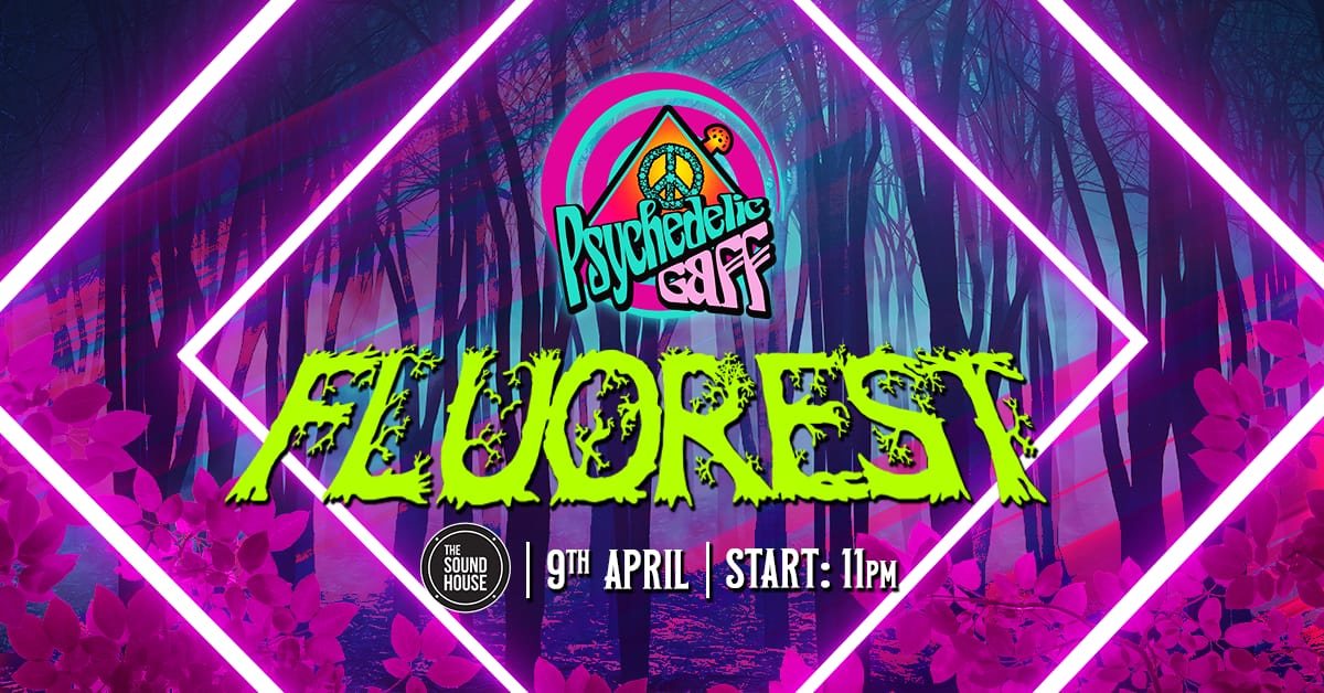 Psychedelic Gaff #25 Fluorest · 9 Apr 22, 23:00