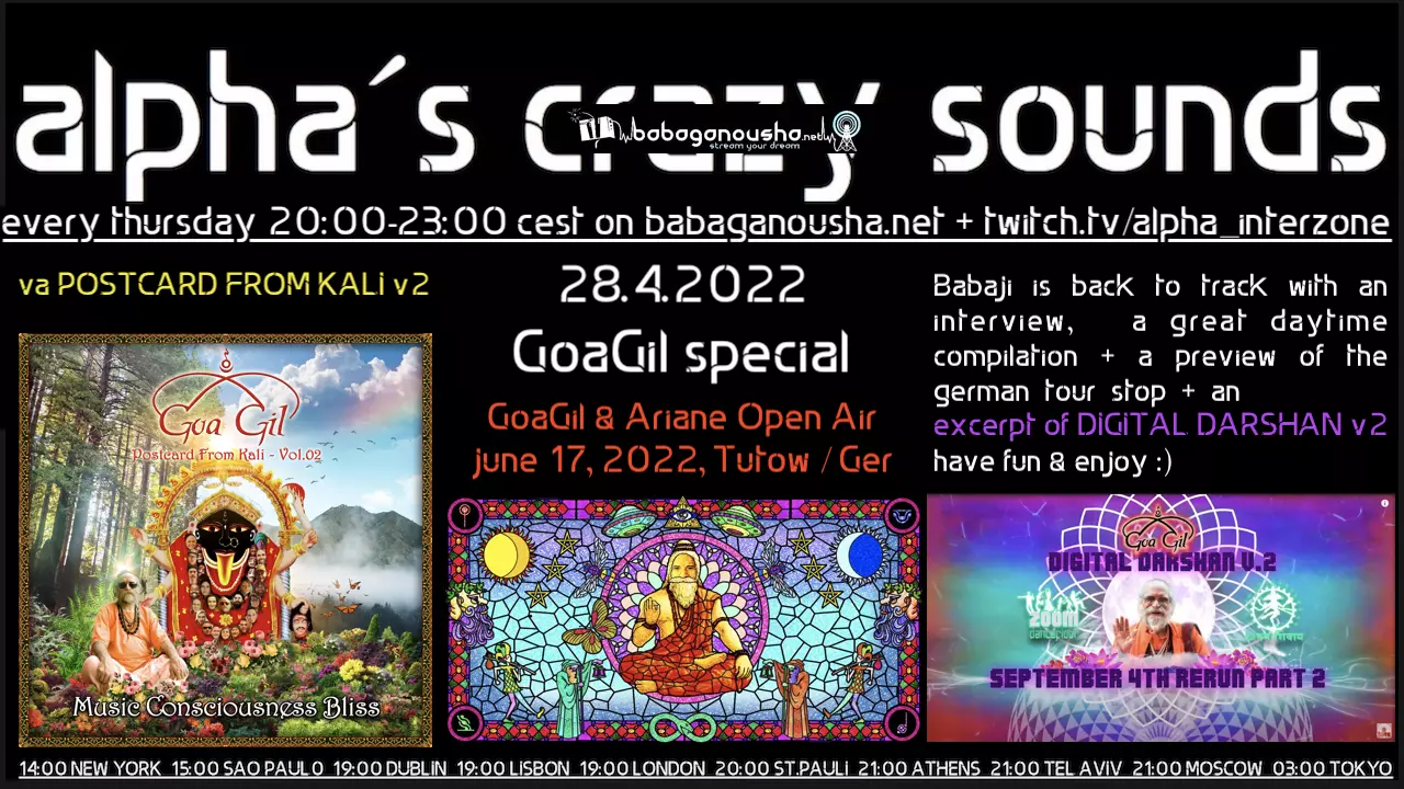 alpha.s crazy sounds: Goa Gil special, interview va. POSTCARD FROM KALI  2... · 28 avr. 2022 · httüs://twitch.tv/alpha_interzone (Allemagne) ·  goabase ॐ parties and people