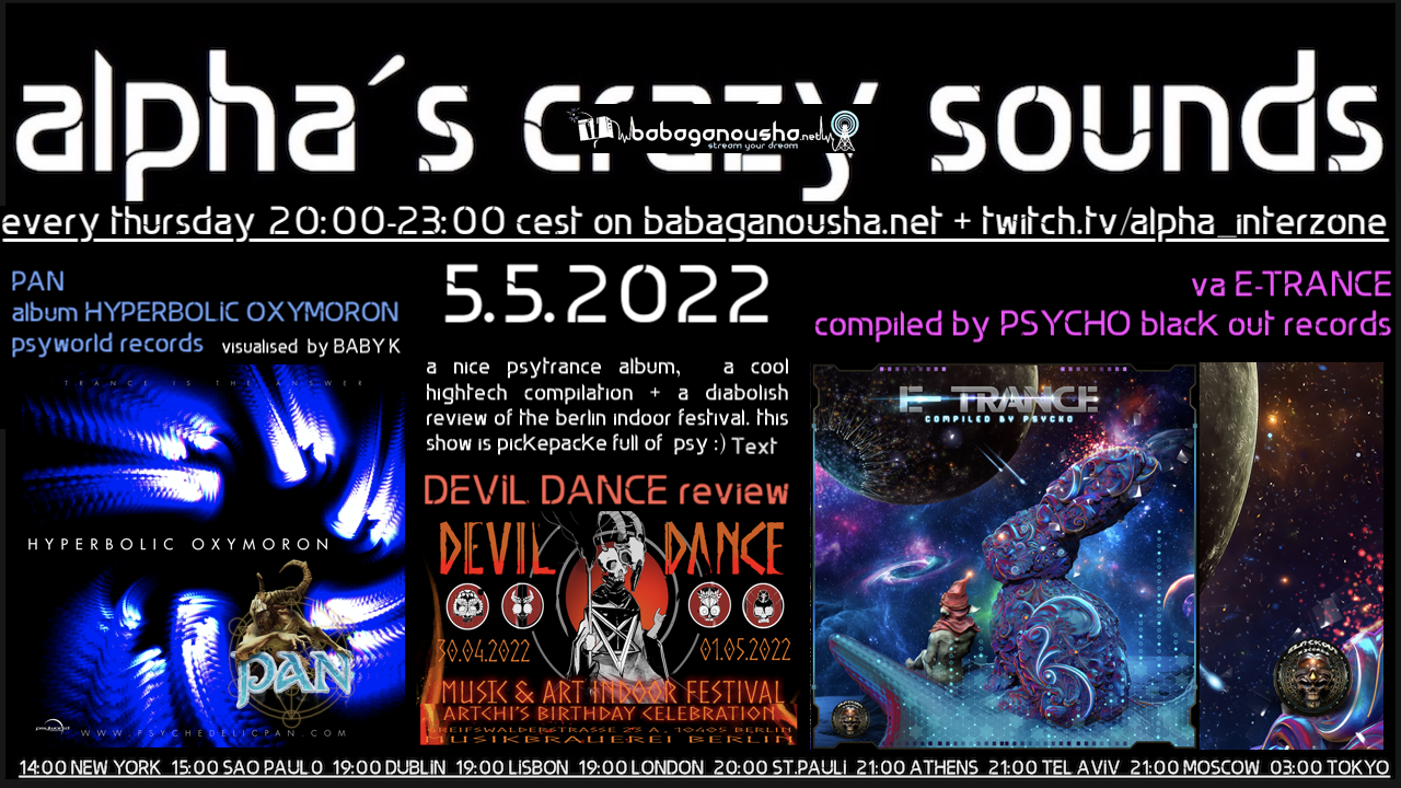 alpha.s crazy sounds: PAN album HYPERBOLIC OXYMORON, va E-TRANCE comp by PSYCKO · 5 May '22, 20:00