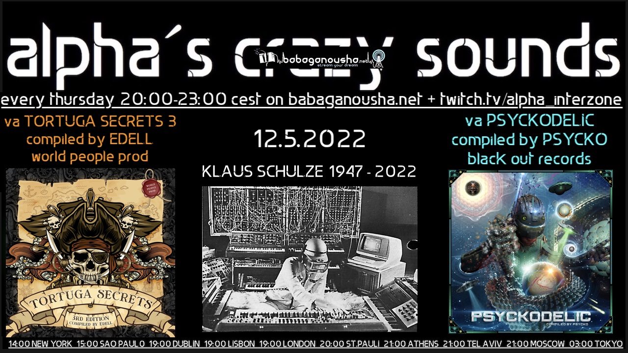 alpha.s crazy sounds: KLAUS SCHULZE r.i.p., va TORTUGA SECRETS 3, va PSYCKODELIC · 12 May '22, 20:00