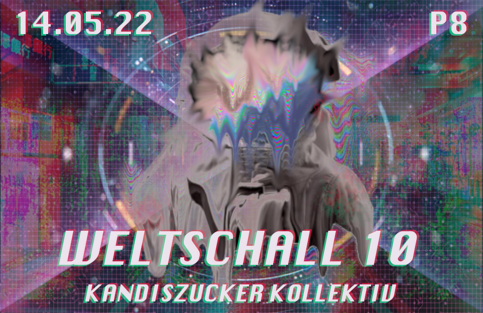 Kandiszucker Kollektiv: Weltschall X · 14 May '22, 20:00