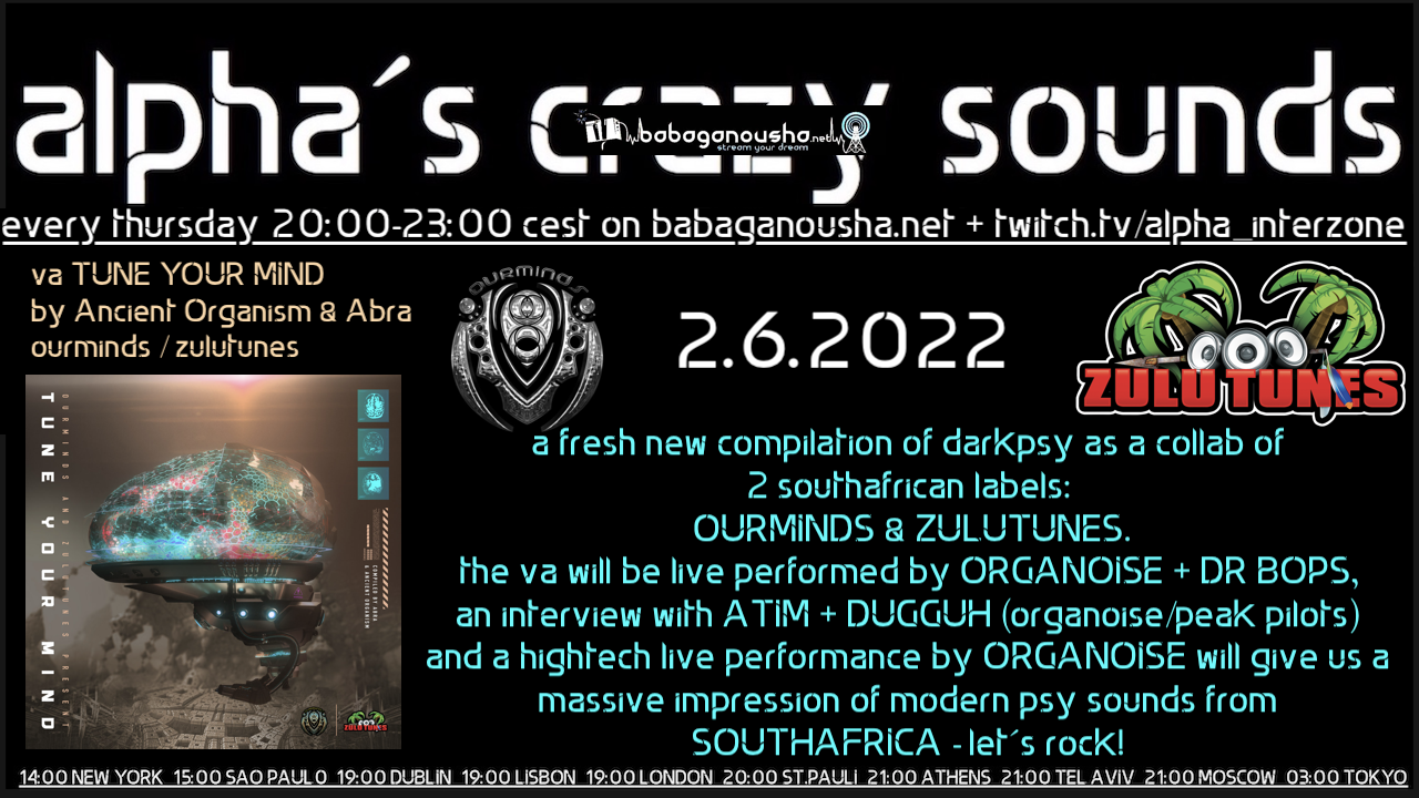 alpha.s crazy sounds: va TUNE YOUR MIND ourminds/zulutunes, ORGANOISE, DR BOPS.. · 2 Jun '22, 20:00