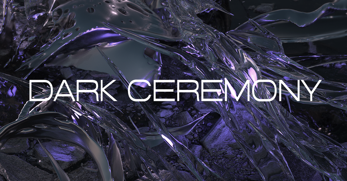 Dark Ceremony · 17 Jun '22, 23:30