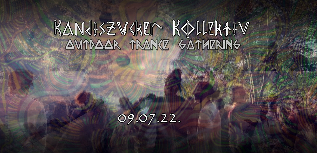 Kandiszucker Outdoor Trance Gathering · 9 Jul '22, 20:00