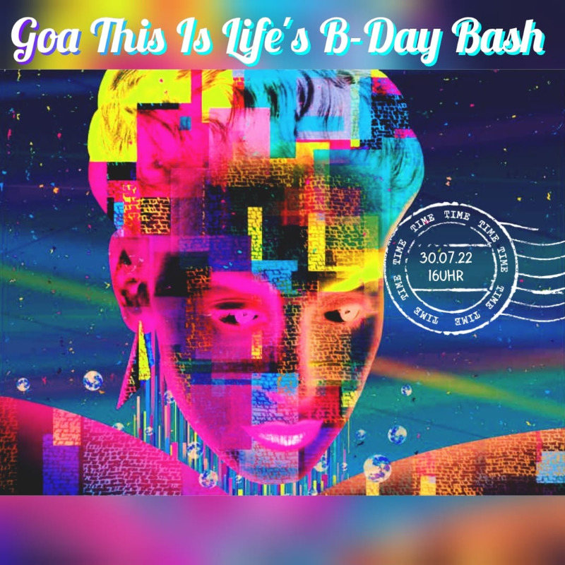 ॐ Goa This Is Life‘s B-Day Bash ॐ · 30 Jul '22, 16:00