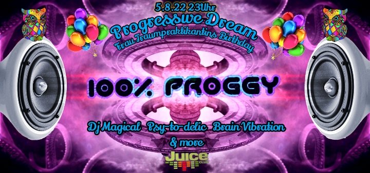 100% Proggy • Progressive Dream • Frau Traumpraktikantins Birthday · 5 Aug '22, 23:00