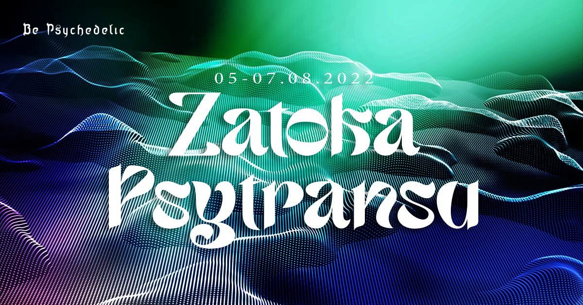 Zatoka Psytrance'u Open Air 2022 - Be Psychedelic & Friends · 5 Aug '22, 17:00