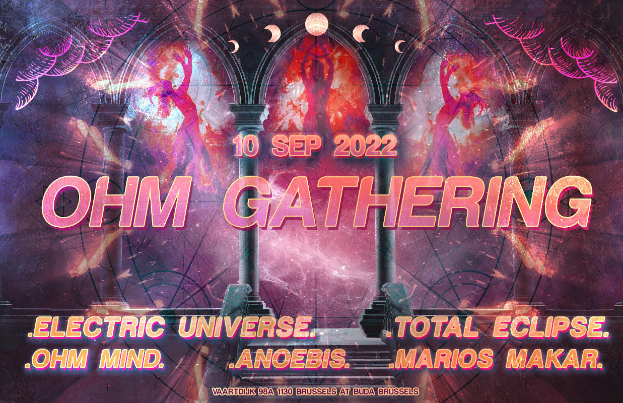 Ohm Gathering : Electric Universe , Total Eclipse, Ohm Mind, Anoebis & Makar · 10 Sep '22, 22:00
