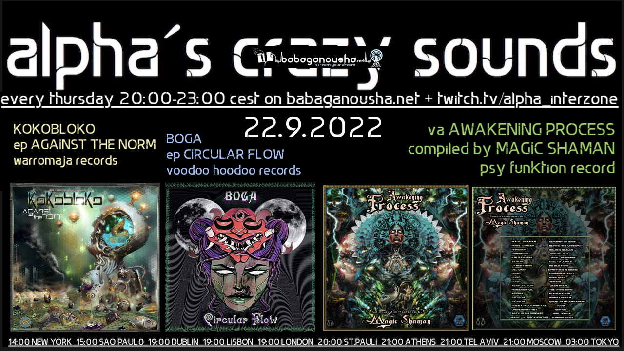 alpha.s crazy sounds: KOKOBLOKO ep, BOGA ep, va AWAKENING PROCESS MAGIC SHAMAN · 22 Sep '22, 20:00
