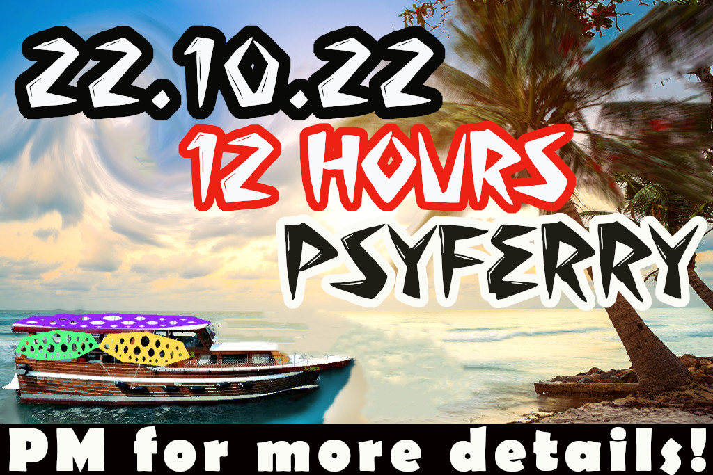 12h PsyFerry · 22 Oct '22, 11:00