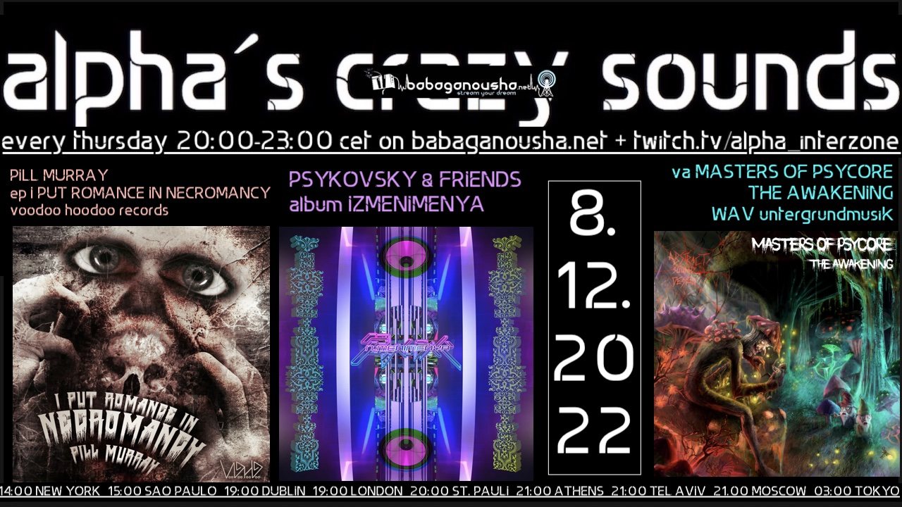 alpha.s crazy sounds: PILL MURRAY, PSYKOVSKY & FRIENDS, MASTERS OF PSYCORE · 8 Dec 22, 20:00