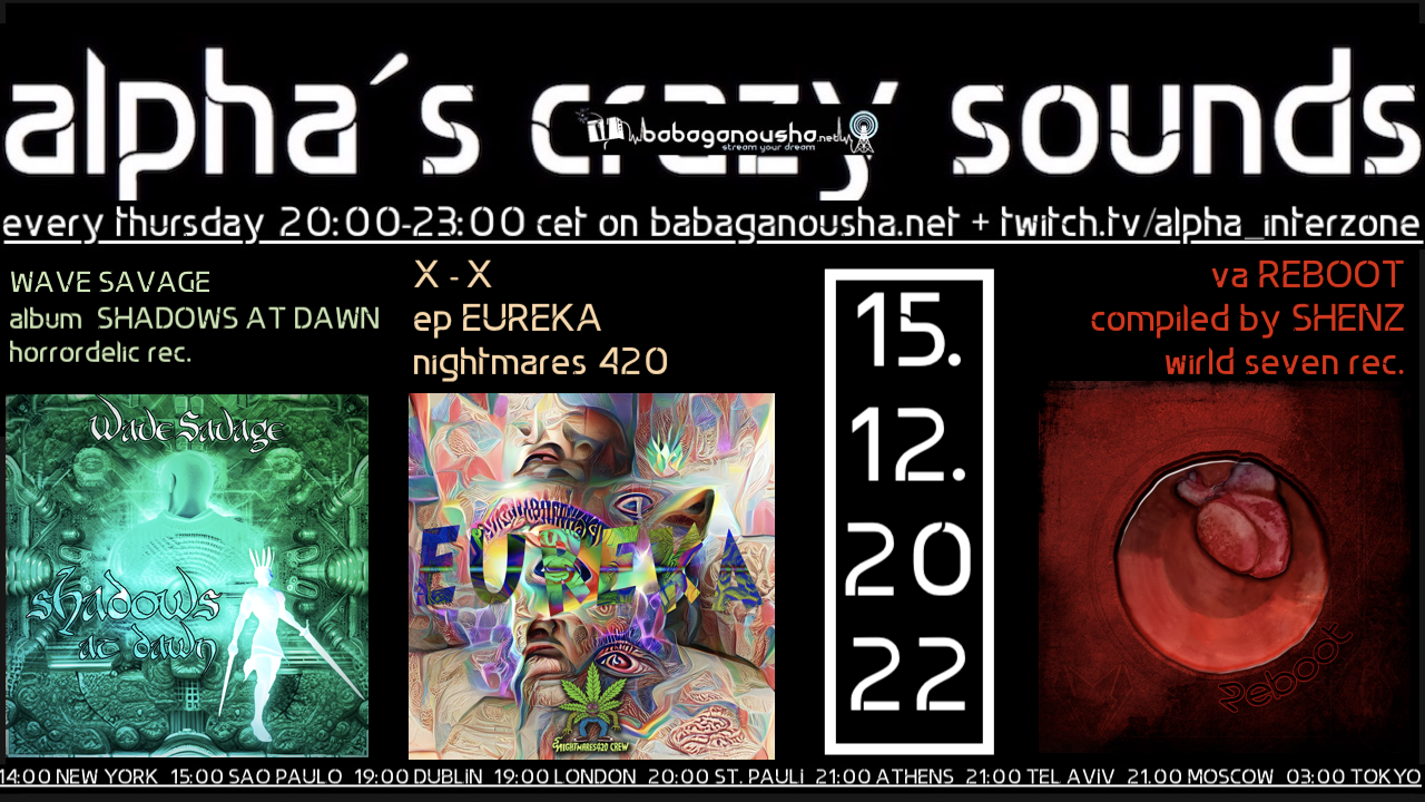 alpha.s crazy sounds: WAVE SAVAGE album, X ep, va REBOOT by SHENZ · 15 Dec 22, 20:00