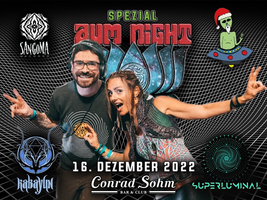 โฎ โฎ AUM NIGHT Spezial ๐/ Kabayun & Superluminal from USA โฎ โฎ ยท 16 Dec 22, 22:00