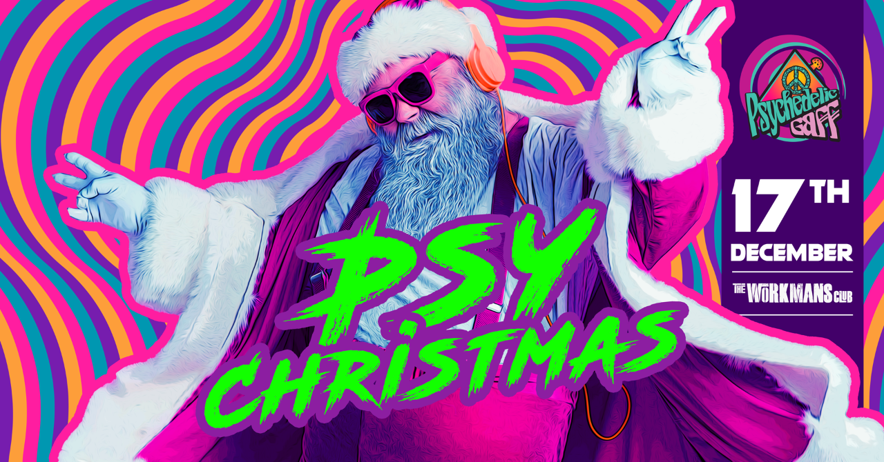 Psychedelic Gaff #28 Psy Christmas · 17 Dec 22, 23:30