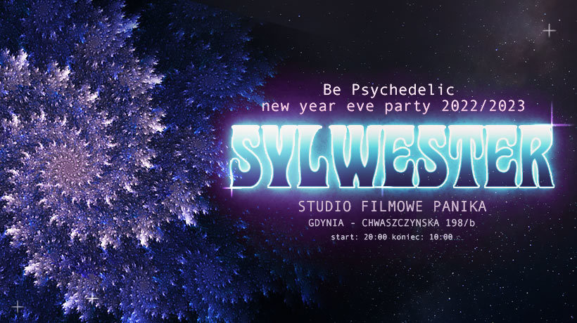 Sylwester - Be Psychedelic New Year Party 2022/2023 · 31 Dec '22, 21:00