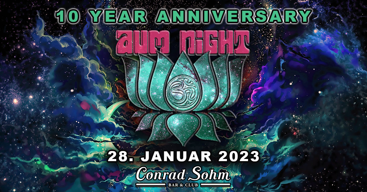 ✮ ✮ 10 Jahre AUM NIGHT @ Conrad Sohm ✮ ✮ · 28 Jan 23, 22:00