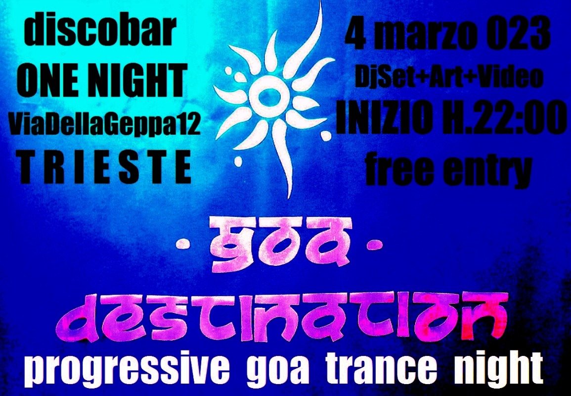 GOA DESTINATION a progress goa trance night · 4 Mar 2023 · Trieste (Italy)  · goabase ॐ parties and people