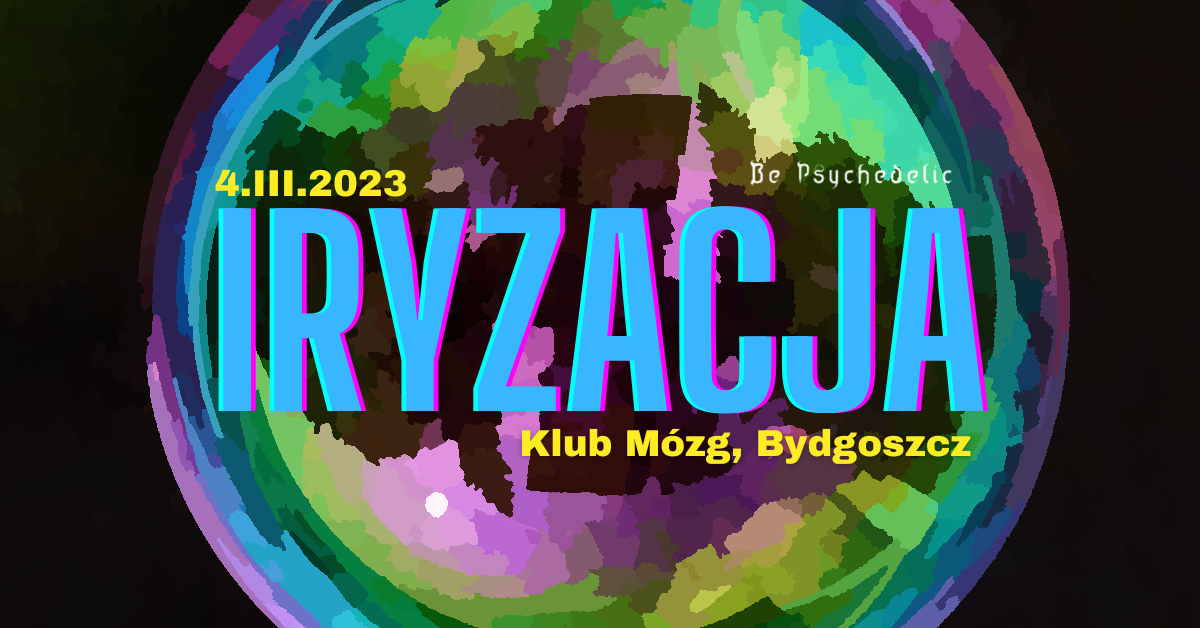 IRYZACJA - Be Psychedelic · 4 Mar 23, 22:00