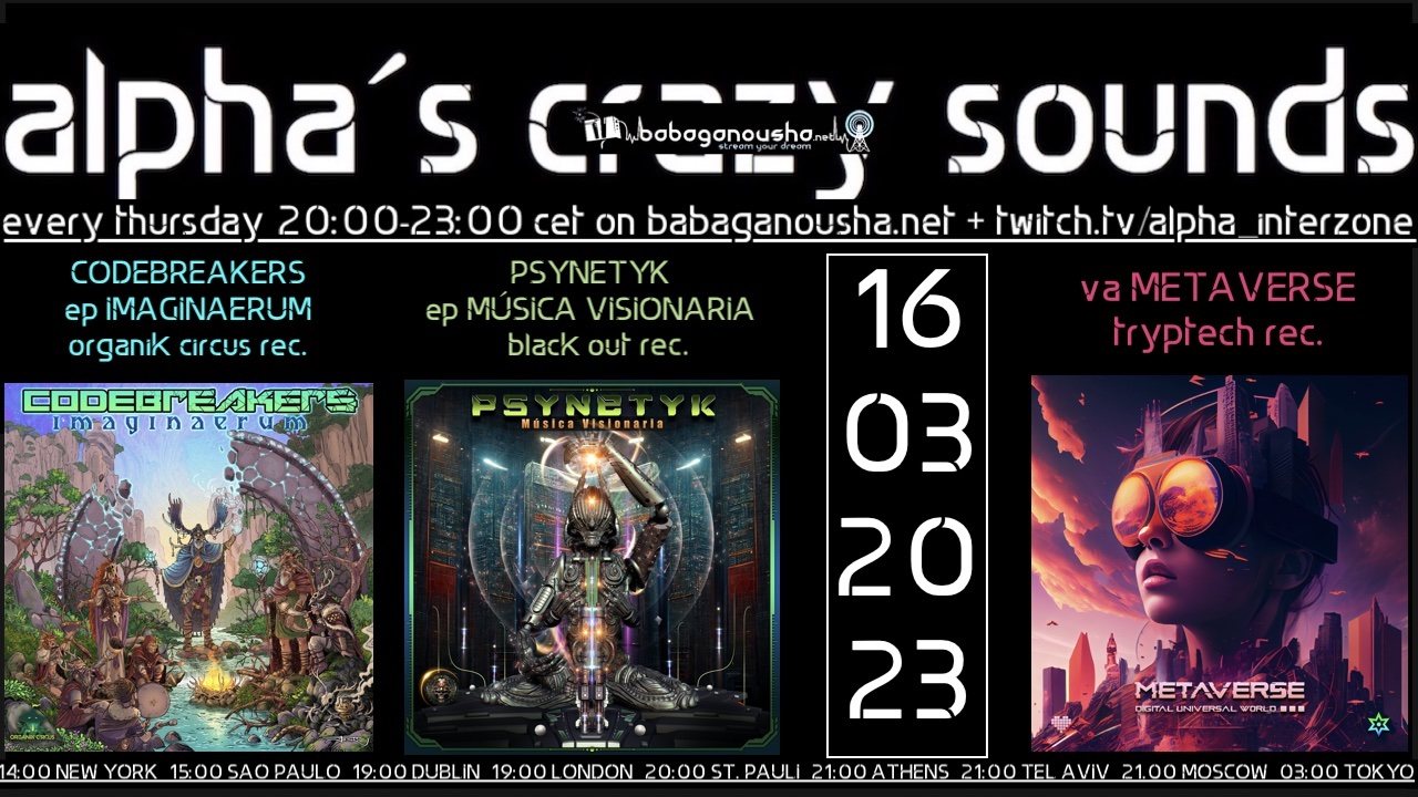 alpha.s crazy sounds: CODEBREAKERS ep, PSYNETYK ep, va METAVERSE · 16 Mar 23, 20:00