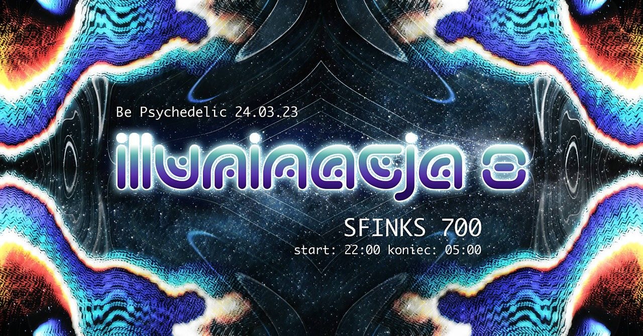 ILLUMINACJA 8 - Be Psychedelic · 24 Mar 23, 22:00