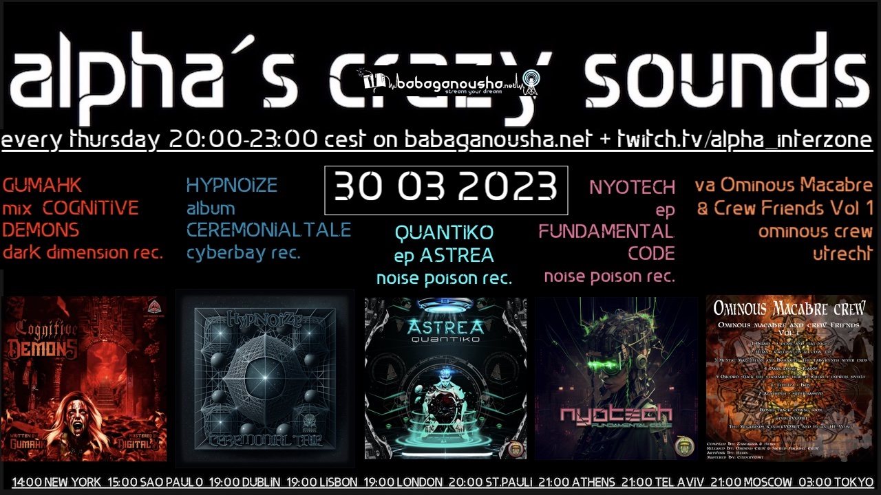 alpha.s crazy sounds: GUMAHK, HYPNOIZE, QUANTIKO, NYOTECH, va OMINOUS MACABRE v1 · 30 Mar 23, 20:00