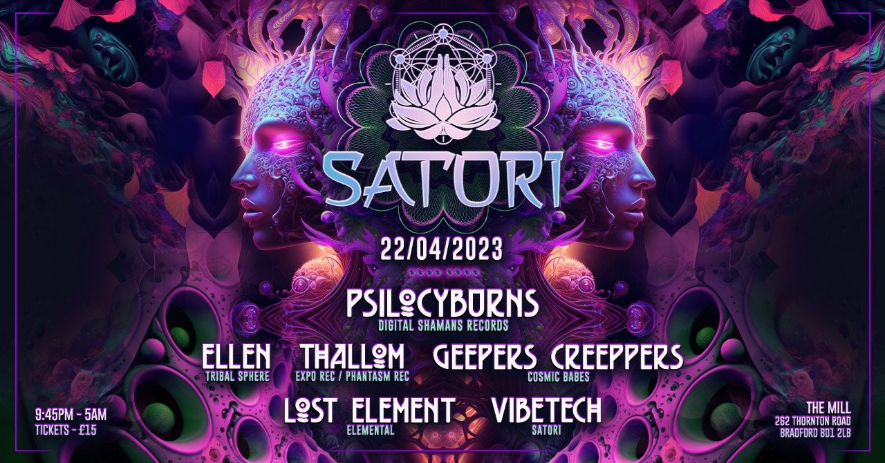 Satori Presents Psilocyburns ,Lost Element ,Thalom ... · 22 Apr 23, 21:30
