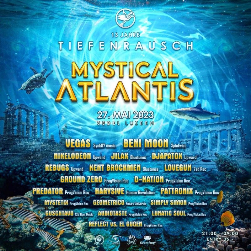 ★ TIEFENRAUSCH 2023 ★ Mystical Atlantis w/ Vegas, Beni Moon, Jilax uvm. · 27 May 23, 21:00