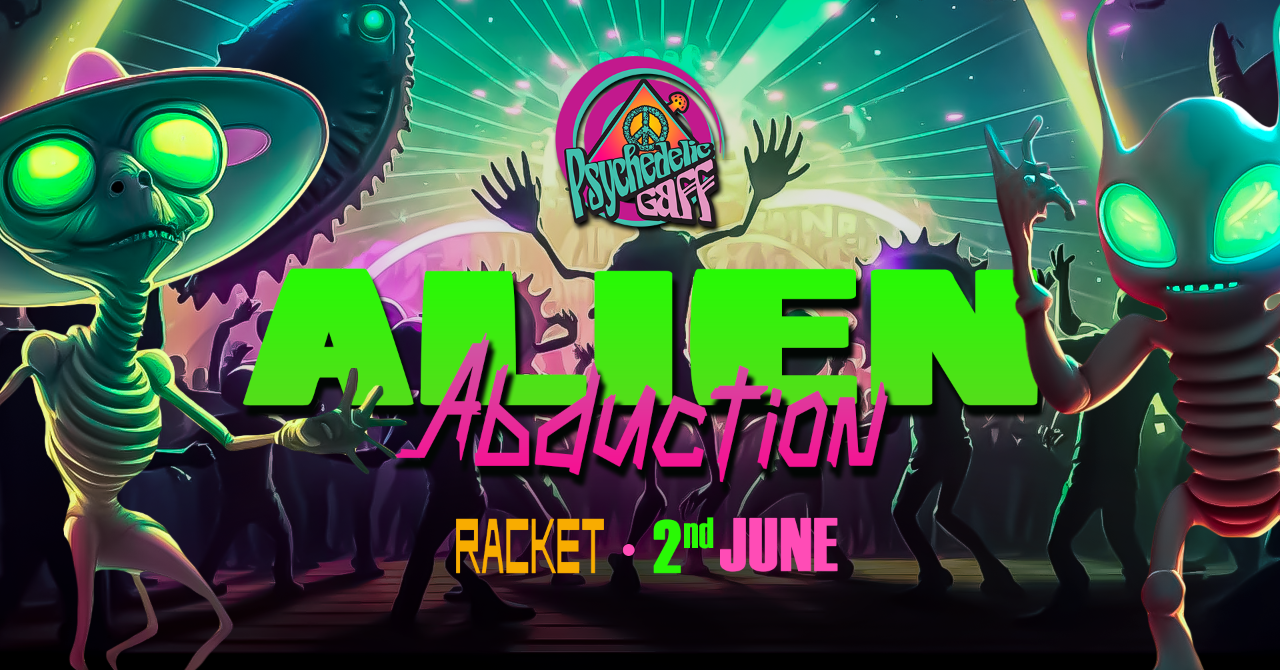 Psychedelic Gaff #32 Alien Abduction w/ Diksha & Synkronic · 2 Jun 23, 23:00