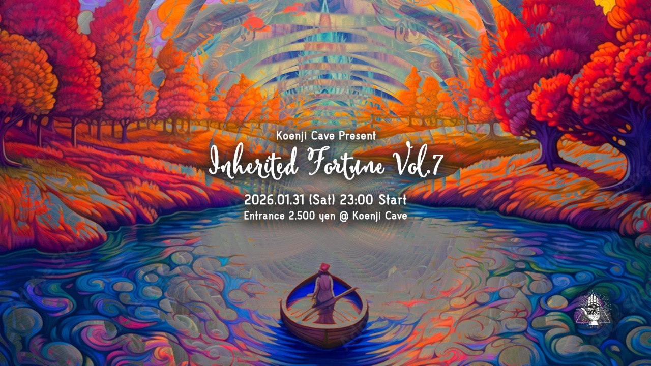 Koenji Cave presents - Inherited Fortune - Vol.7 · 31 Jan 2026
