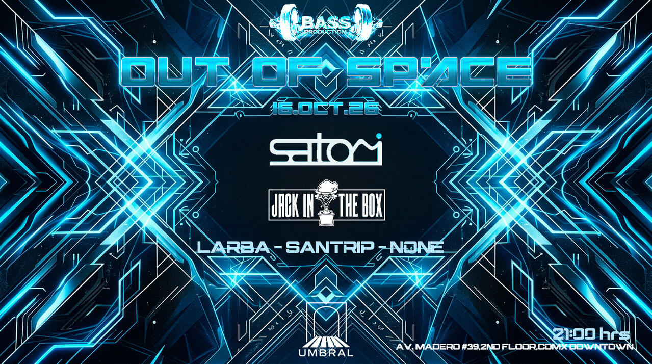 Flyer of Out of Space 1st Time in Mexico w/ Satori X Jack In The Box