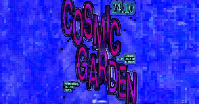 Cosmic Garden Chapter II · 24 oct 25, 23:00