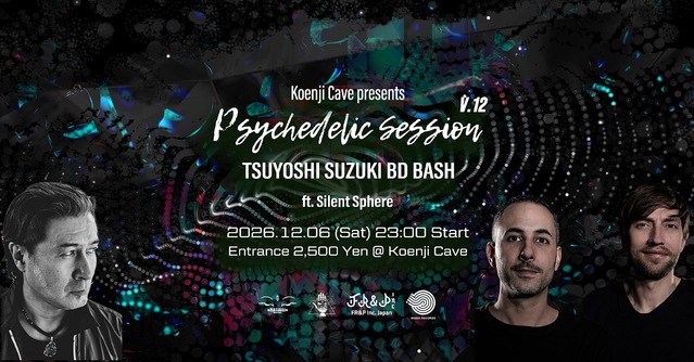 Psychedelic Session Vol.12 ft. Silent Sphere — TSUYOSHI SUZUKI Birthday Bash — · 6 Dec 25, 23:00