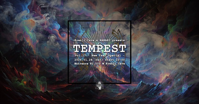 Koenji Cave x HANABI presents ~ TEMPEST Vol.17 ~ New Year Edition · 24 Jan 26, 23:00