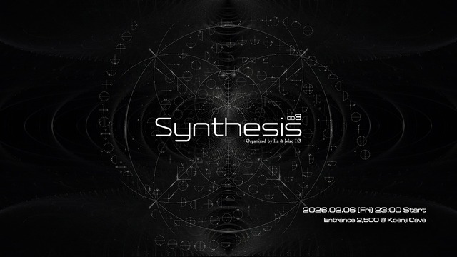 Synthesis 003 ~ Organized by MAC1Ø, ila ~ · 06.02.26, 23:00