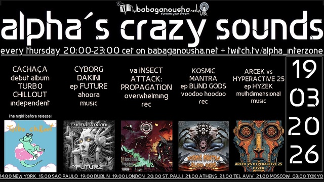 alpha.s crazy sounds: darkpsy * psycore * hitech * · 19 Mar 26, 20:00