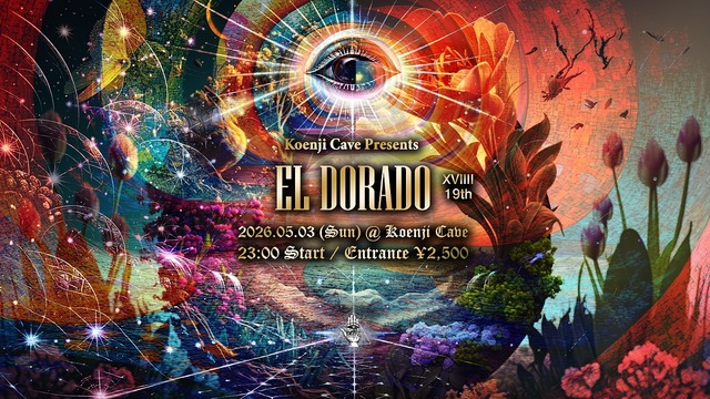 Koenji Cave Presents - EL DORADO - XVIIII · 3 May 26, 23:00
