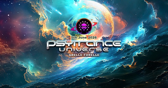 PSYTRANCE UNIVERSE w/ Electric Universe @ GRELLE FORELLE <>< · 5 Jun 26, 23:00