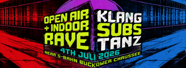 OPEN AIR + INDOOR RAVE // KlangSubsTanz · 4 Jul 26, 15:00