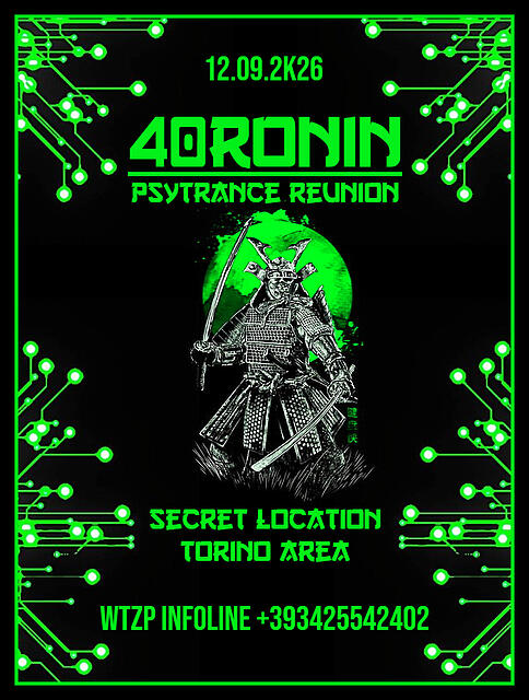 40 RONIN // PSYTRANCE REUNION // SECRET LOCATION (TORINO AREA) · 12.09.26, 22:00