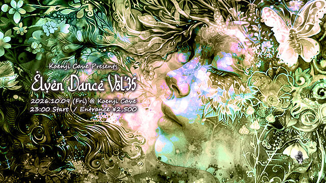 Koenji Cave presents * Elven Dance * Vol.35 · 9 Oct 26, 23:00