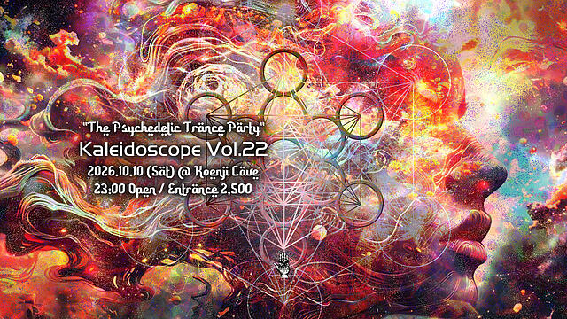 ”The Psychedelic Trance Party" Kaleidoscope Vol.22 · 10 Oct 26, 23:00