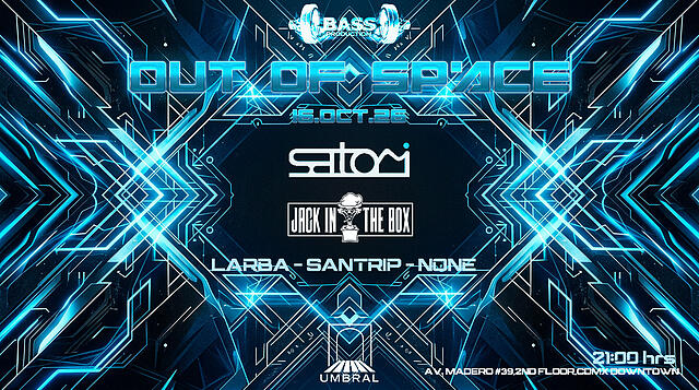 Out of Space 1st Time in Mexico w/ Satori X Jack In The Box · 16.10.26, 21:00