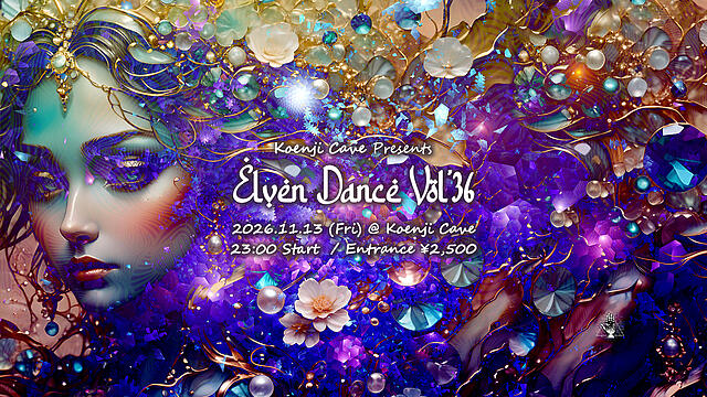 Koenji Cave presents * Elven Dance * Vol.36 · 13 Nov 26, 23:00