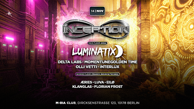 INCEPTION w/ Luminatix | 2 FLOORS | GOA & TECHNO · 14 Nov 26, 23:00